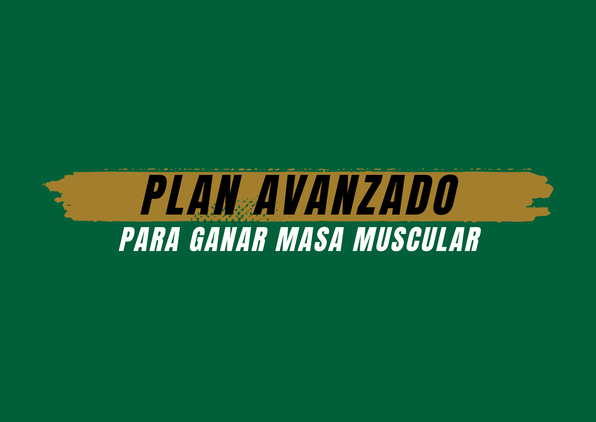 Plan avanzado para ganar masa muscular